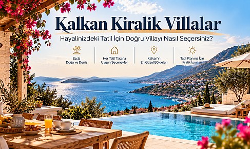 Kalkan Kiralık Villalar | Villa Seçim ve Tatil Rehberi